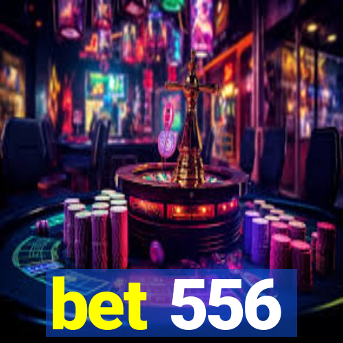 bet 556